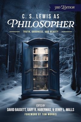 C. S. Lewis as Philosopher: Truth, Goodness, and Beauty - Gary R. Habermas