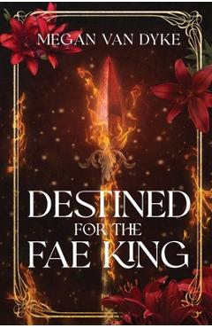 Coperta cărții 'Destined for the Fae King - Megan Van Dyke'