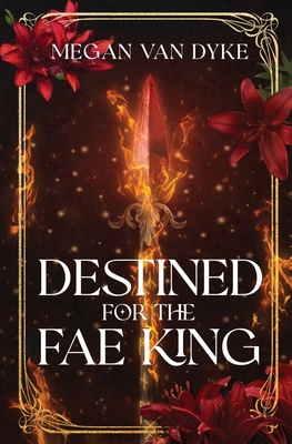 Destined for the Fae King - Megan Van Dyke