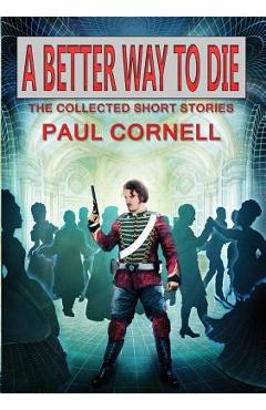 Coperta cărții 'A Better Way to Die - Paul Cornell'