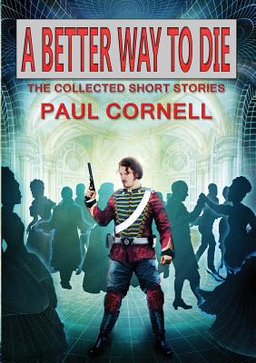 Coperta cărții 'A Better Way to Die - Paul Cornell'