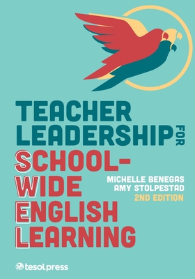 Teacher Leadership for School-Wide English Learning, Second Edition - Michelle Benegas