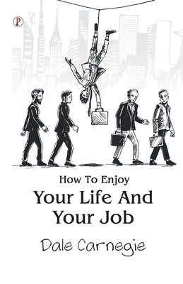 How To Enjoy Your Life And Your Job - 