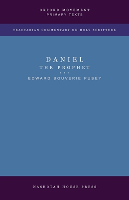 Daniel the Prophet - Edward Bouverie Pusey