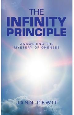 Coperta cărții 'The Infinity Principle: Answering the Mystery of Oneness - Jann Dewit'