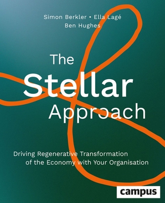 The Stellar Approach: Driving Regenerative Transformation of the Economy with Your Organisation - Simon Berkler