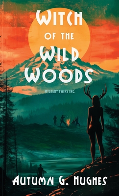 Witch of the Wild Woods - Autumn G. Hughes