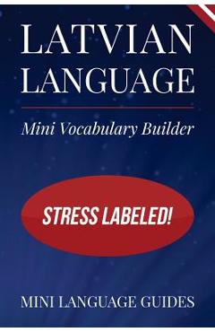 Coperta cărții 'Latvian Language Mini Vocabulary Builder: Stress Labeled! - Mini Language Guides'