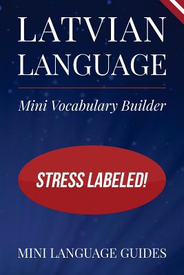 Coperta cărții 'Latvian Language Mini Vocabulary Builder: Stress Labeled! - Mini Language Guides'