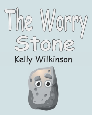 The Worry Stone - Kelly Wilkinson