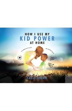 Coperta cărții 'How I Use My Kid Power at Home -'