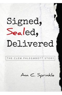 Poza produsului Signed, Sealed, Delivered: The Clem Phlegmbott Story - Ann C. Sprinkle
