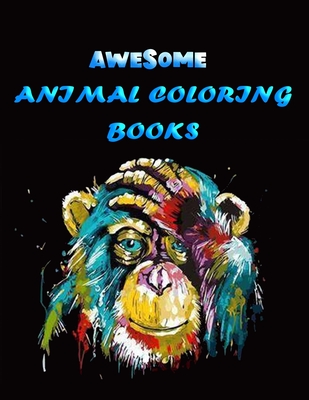 Awesome Animal Coloring Books: Best Animal Coloring book for ever ! 100+ pages awesome illistration will be best for christmas gift - Coloring Book Press