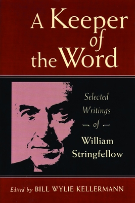 Coperta cărții 'A Keeper of the Word: Selected Writings of William Stringfellow - Bill Wylie-kellerman'
