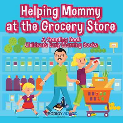 Helping Mommy at the Grocery Store: A Counting Book I Children's Early Learning Books -