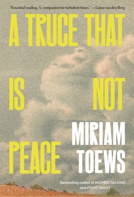 A Truce That Is Not Peace - Miriam Toews