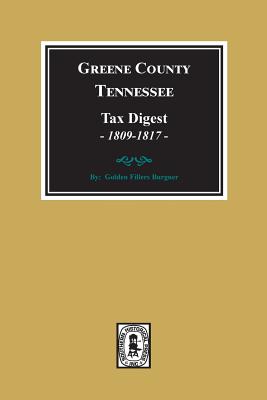 Coperta cărții 'Greene County, Tennessee Tax Digests, 1809-1817. - Golden F. Burger'