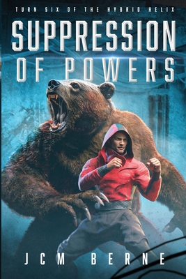 Suppression of Powers: Turn Six of The Hybrid Helix - Jcm Berne