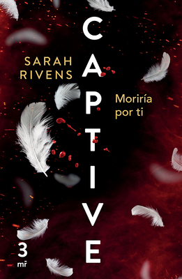 Coperta cărții 'Captive 3: Moriría Por Ti (Dark Romance) - Sarah Rivens'