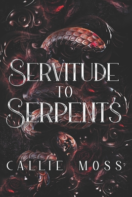 Servitude to Serpents - Callie Moss