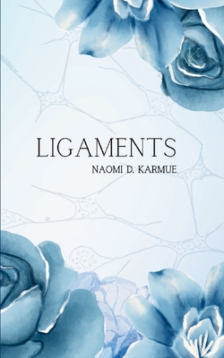 Ligaments - Naomi D. Karmue