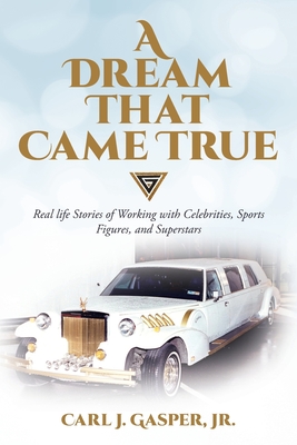 A Dream That Came True - Carl J. Gasper