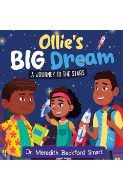 Coperta cărții 'Ollie's Big Dream: A Journey to the Stars - Meredith Beckford-smart'