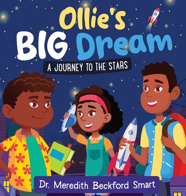 Coperta cărții 'Ollie's Big Dream: A Journey to the Stars - Meredith Beckford-smart'