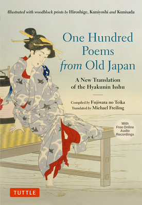 One Hundred Poems from Old Japan: A New Translation of the Hyakunin Isshu [With Free Online Audio Recordings] - Michael Freiling