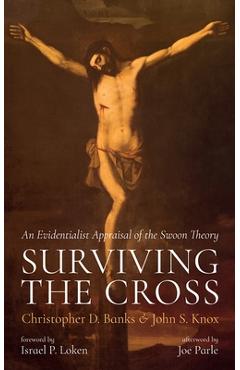 Coperta cărții 'Surviving the Cross: An Evidentialist Appraisal of the Swoon Theory - Christopher D. Banks'