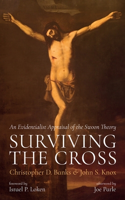 Coperta cărții 'Surviving the Cross: An Evidentialist Appraisal of the Swoon Theory - Christopher D. Banks'