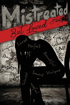Mistreated But Loved - Rodnesha Hayes