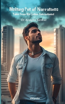 Melting Pot of Narratives: Tales from the Indian Subcontinent - 