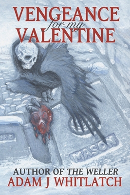 Vengeance For My Valentine - Adam J. Whitlatch