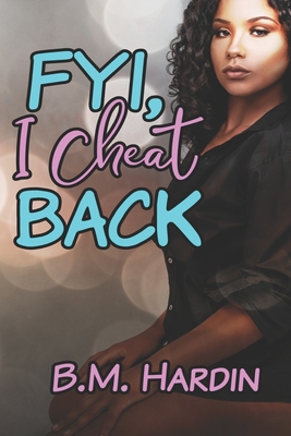 Coperta cărții 'FYI, I Cheat Back! - B. M. Hardin'