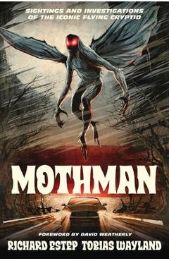 Poza produsului Mothman: Sightings and Investigations of the Iconic Flying Cryptid - Richard Estep