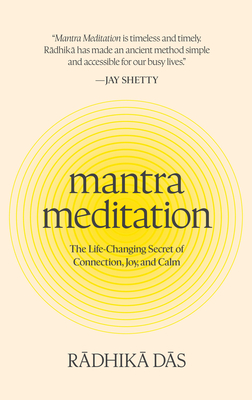 Mantra Meditation: The Life-Changing Secret of Connection, Joy, and Calm - Radhika Das