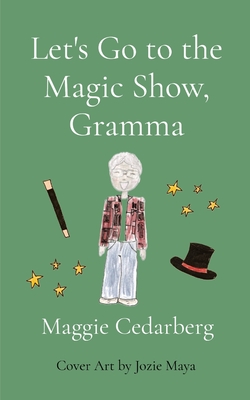 Let's Go to the Magic Show, Gramma - Maggie Cedarberg