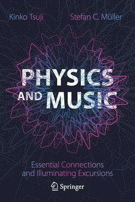 Physics and Music: Essential Connections and Illuminating Excursions - Kinko Tsuji