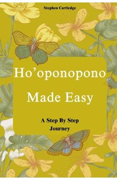 Coperta cărții 'Ho'oponopono Made Easy: A Step-by-Step Journey - Stephen Cartledge'