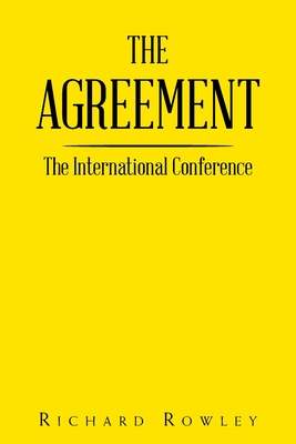 The Agreement: The International Conference - Richard Rowley