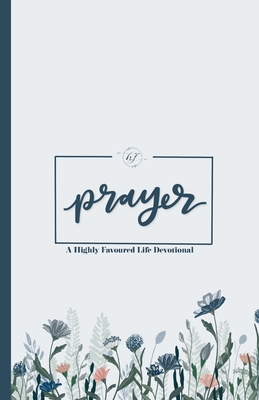 Coperta cărții 'Prayer: A Highly Favoured Life Devotional - Unmovable Publications'