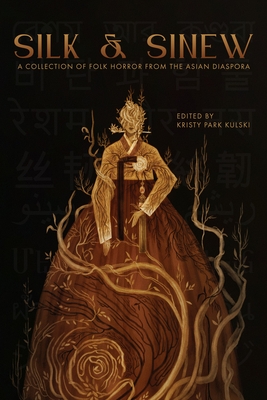 Coperta cărții 'Silk & Sinew: A Collection of Folk Horror from the Asian Diaspora - Kristy Park Kulski'