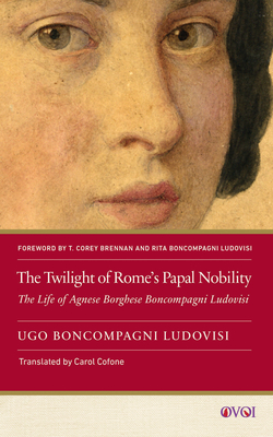 The Twilight of Rome's Papal Nobility: The Life of Agnese Borghese Boncompagni Ludovisi - Ugo Boncompagni Ludovisi (1856-1935)