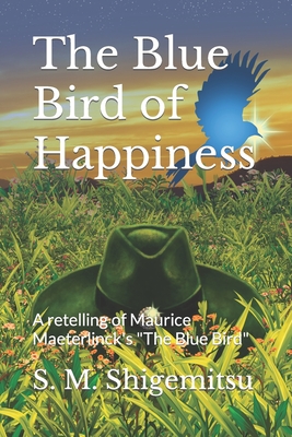 The Blue Bird of Happiness: A retelling of Maurice Maeterlinck's