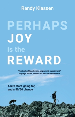 Perhaps Joy is the Reward - Randy Klassen