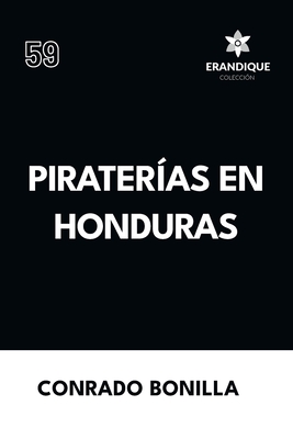 Piraterías en Honduras - Conrado Bonilla