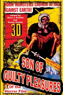 Son of Guilty Pleasures of the Horror Film - Gary J. Svehla