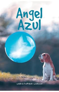 Coperta cărții 'Angel Azul - Christopher A. Larsen'