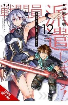Coperta cărții 'Combatants Will Be Dispatched!, Vol. 12 (Manga): Volume 12 - Natsume Akatsuki'